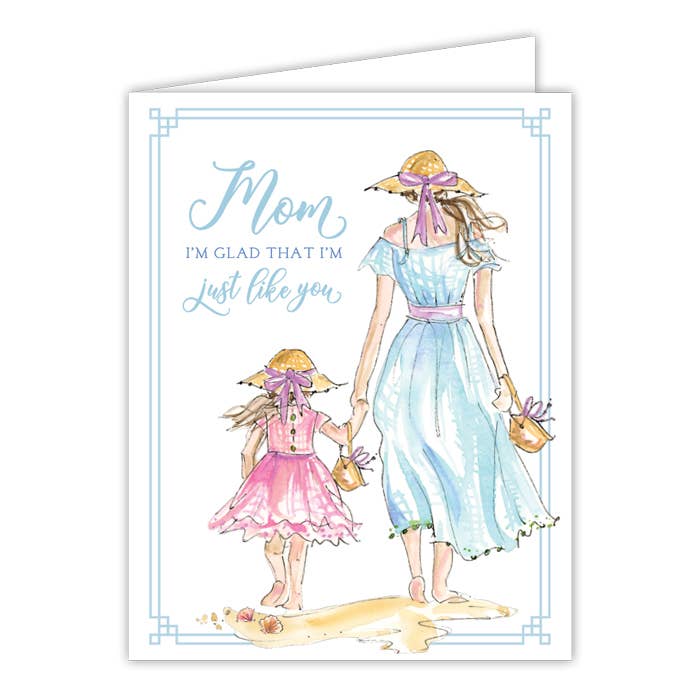 RosanneBeck Collections - Mom I'm Glad that I'm Just Like You Greeting Card