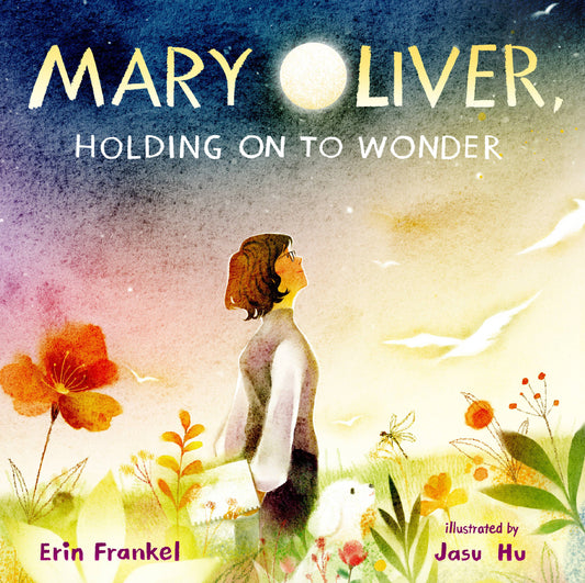 Penguin Random House LLC - Mary Oliver, Holding on to Wonder
