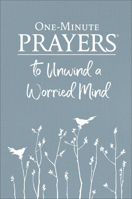 One Minute Prayers  to Unwind a Worried Mind