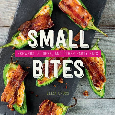 Gibbs Smith - Small Bites: Skewers, Sliders, and Other Party Eats